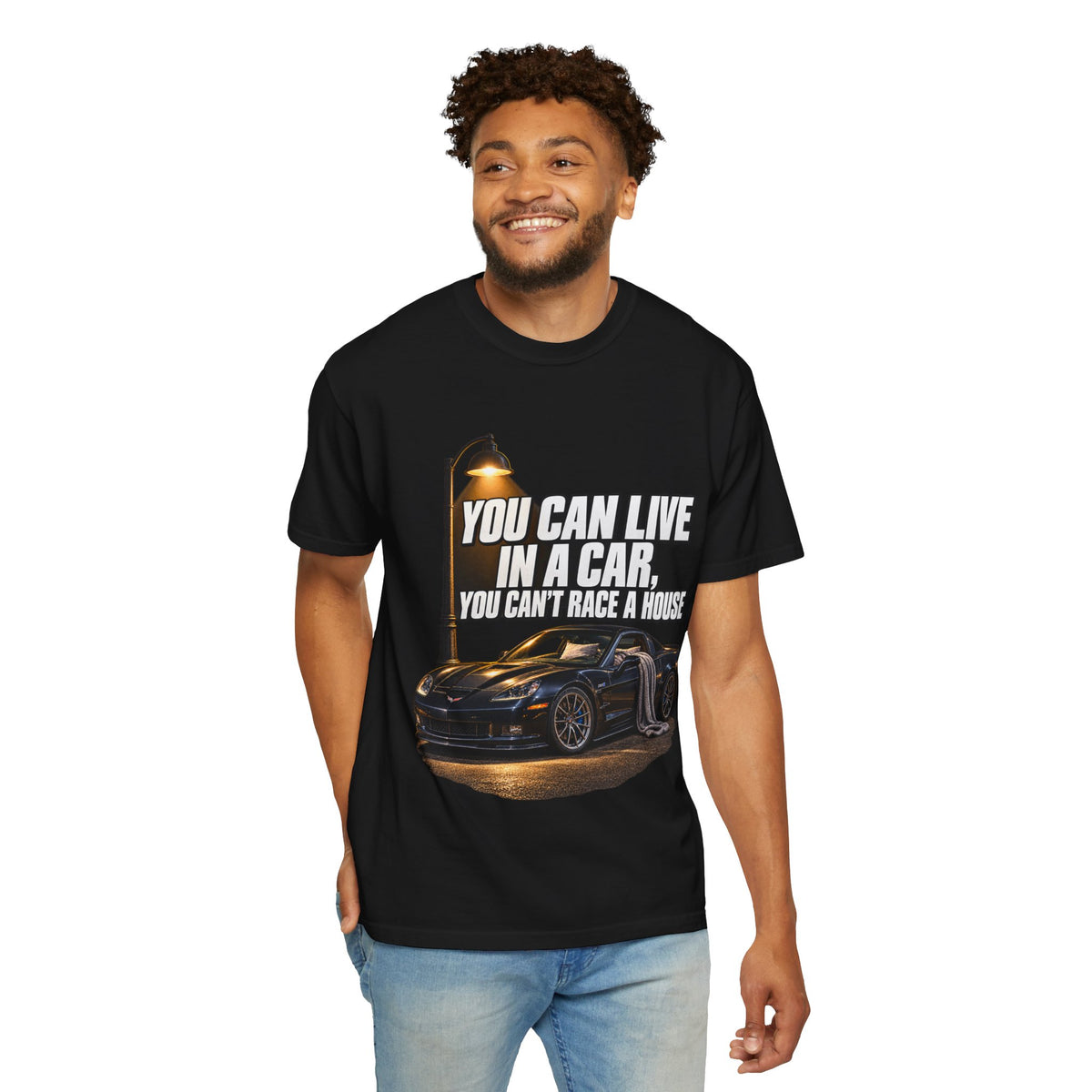 "You Can Live In A Car, You Can't Race A House" Streetwear Tee